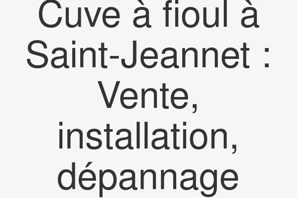 Cuve à fioul à Saint-Jeannet : Vente, installation, dépannage